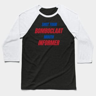 Shut Your Bomboclaat Mouth Informer, Bomboclaat My Selector Bad, Sound System, Sound Clash, Bomboclaat Quotes, Reggae, Rastaman, Baseball T-Shirt